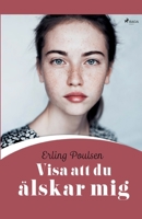 Visa att du älskar mig null Book Cover