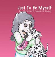 Just To Be Myself 1478713585 Book Cover