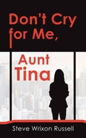 Don't Cry for Me, Aunt Tina 1685369421 Book Cover