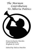 The Mormon Contribution to Alberta Politics 1897472234 Book Cover