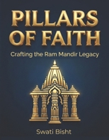 PILLARS OF FAITH: Crafting the Ram Mandir Legacy B0CTBVB8JY Book Cover