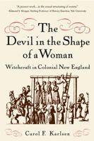 The Devil in the Shape of a Woman: Witchcraft in Colonial New England 0679721843 Book Cover