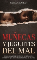 Muñecas y Juguetes del Mal: Casos Reales de Muñecos Diabólicos o Poseídos que Han Aterrorizado al Mundo 1646946081 Book Cover