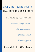 Calvin, Geneva and the Reformation 0801097088 Book Cover