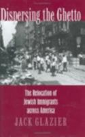 Dispersing the Ghetto: The Relocation of Jewish Immigrants Across America 0801435226 Book Cover