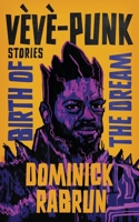 Vèvè-Punk: Birth of the Dream: Illustrated Short Story Collection 1944744401 Book Cover