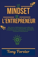 LE MINDSET DE L'ENTREPRENEUR: 365 Jours d'Affirmations pour Bâtir une Confiance en Soi Inébranlable, Surmonter le Syndrome de l'Imposteur et Alimenter la Croissance Quotidienne B0FYH9SS99 Book Cover