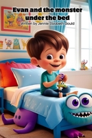 Evan and the monster under the bed B0FGWZT5MY Book Cover