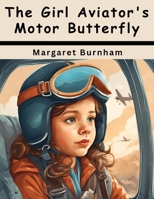 The Girl Aviator's Motor Butterfly B0CJ8DNF47 Book Cover