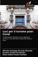 Luci per il turismo post-Covid: Tematizzazione dell'hotel contro esperienza turistica. Il caso dell'hotel residenziale Gibara a Cuba 6204070355 Book Cover