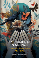 Experiments in Silence: The Urdu Short Story After 1947 1638041466 Book Cover