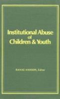 Institutional Abuse of Children and Youth 0917724976 Book Cover