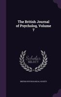 The British journal of psycholog, Volume 7 1176226797 Book Cover