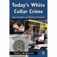 Today's White-Collar Crime: Legal, Investigative, and Theoretical Perspectives 0415996112 Book Cover