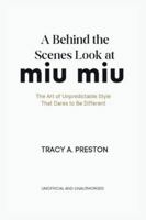 A Behind-the-Scenes Look at Miu Miu: The Art of Unpredictable Style That Dares to Be Different B0G5G2MBHX Book Cover