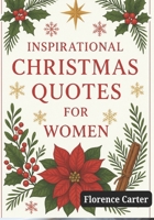Inspirational Christmas Quotes for Women: Quotes of Hope, Peace, and Joy to Nurture a Woman’s Heart This Christmas B0FTY96CVD Book Cover