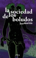 La sociedad de los boludos (Spanish Edition) B0H9WBSS1L Book Cover