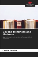 Beyond Blindness and Madness: Approximations between Jaime Rocha and José Saramago 6206081400 Book Cover