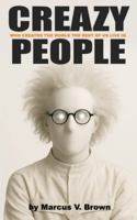 CREAZY People: Who Created the World the Rest of Us Live In B0G2B4NFKW Book Cover