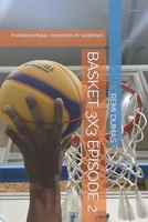 BASKET 3X3 EPISODE 2: Fondamentaux, exercices et systèmes (French Edition) B0CNP9DPQ6 Book Cover