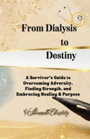 From Dialysis to Destiny B0FLVRHGK2 Book Cover