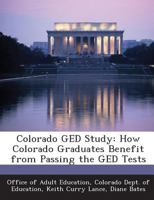 Colorado GED Study: How Colorado Graduates Benefit from Passing the GED Tests 1288790198 Book Cover