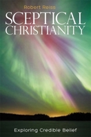 Sceptical Christianity: Exploring Credible Belief 1785920626 Book Cover