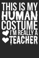 This Is My Human Costume I'm Really A Teacher: 6x9 Blank Lined Notebook Journal 110 Pages Funny Halloween Gift For Teachers 1708145478 Book Cover