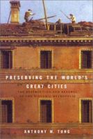 Preserving the World's Great Cities: The Destruction and Renewal of the Historic Metropolis 0517701480 Book Cover