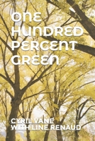 ONE HUNDRED PERCENT GREEN B099TNLPVT Book Cover