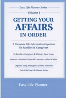 GETTING YOUR AFFAIRS IN ORDER: A Complete Life Information Organizer for Families, Caregivers & Seniors 0983923574 Book Cover