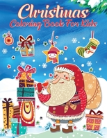 Christmas Coloring Book For Kids: A Creative Holiday Coloring Activities Book for Boys and Girls Ages 2, 4, 6, 7, 8, 9, and 10 Years Old 1712686453 Book Cover