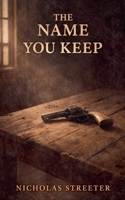 The Name You Keep (The Territory Books) B0GQFR6KB5 Book Cover
