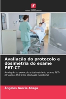 Avaliação do protocolo e dosimetria do exame PET-CT: Avaliação do protocolo e dosimetria do exame PET-CT com [18F]F-FDG efectuado no HGUSL (Portuguese Edition) 6207657047 Book Cover