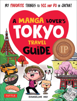 A Manga Lover's Tokyo Travel Guide: My Favorite Things to See and Do in Japan 4805315474 Book Cover