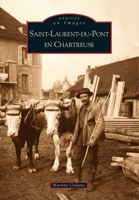 Saint-Laurent-du-Pont en Chartreuse 2842537866 Book Cover