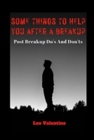 Some Things To Help You After A Break Up: Post Breakup Do's And Don'ts B0B92HPJYM Book Cover