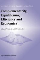 Complementarity, Equilibrium, Efficiency and Economics (Nonconvex Optimization and Its Applications) 1441952233 Book Cover