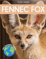 Fennec Fox: Fascinating Animal Facts for Kids (This Incredible Planet) 1647900964 Book Cover