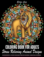 Coloring Book for Adults Stress Relieving Animal Designs: Stress Relief Adult Coloring Book Featuring Animals Mandala Coloring Books for Adults Relaxation B084NYPSF4 Book Cover