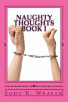 Naughty Thoughts Book I: Book I 1523390506 Book Cover