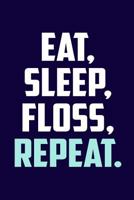 Eat. Sleep. Floss. Repeat. 1798050129 Book Cover