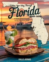 Eating Your Way Through Florida 2025–2026: A Food Lover’s Guide to the Sunshine State: Discover Authentic Flavors, Local Favorites, and Culinary Adventures Across Florida B0FSQWNRW4 Book Cover