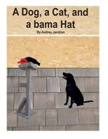 A Dog, a Cat, and a bama Hat 1720220077 Book Cover