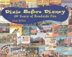 Dixie Before Disney: 100 Years of Roadside Fun 1578061180 Book Cover