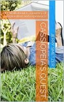 Cassiopeia's Quest: A Young Woman's Journey of Exploration, Learning, and Imagination. 1732665605 Book Cover