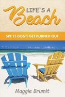 Life's a Beach: Spf 15 Don't Get Burned Out 1543913806 Book Cover