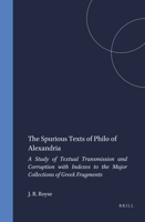 The Spurious Texts of Philo of Alexandria: A Study of Textual Transmission and Corruption With Indexes to the Major Collections of Greek Fragments (Arbeiten ... Geschichte Des Hellenistischen Judentum 900409511X Book Cover