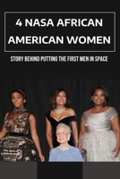 4 NASA African American Women: Story Behind Putting The First Men In Space: Who Was Dorothy Vaughan And What Did She Do For Nasa? B094GZ8Q9B Book Cover