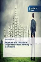 Impacts of Culture on Organizational Learning in Cambodia 3639703758 Book Cover